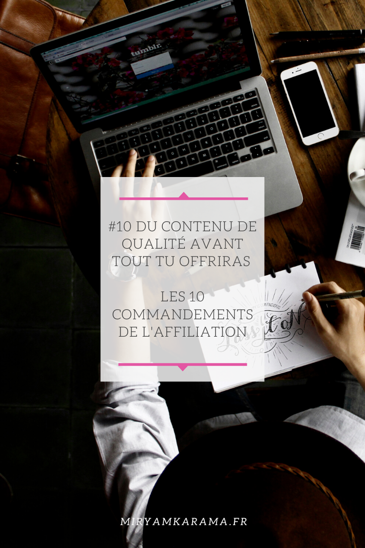 #10 Du contenu de qualité avant tout tu offriras – Les 10 commandements de l’affiliation