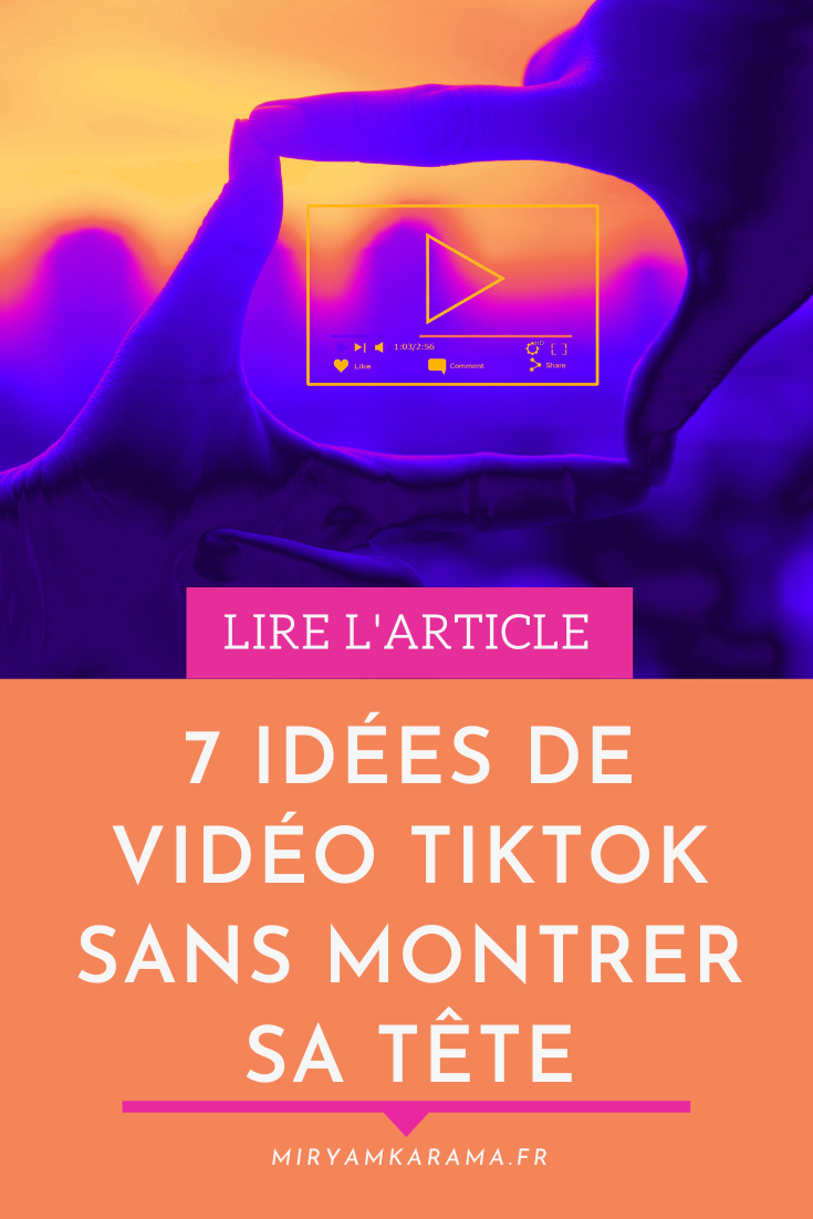 7 idées de vidéo TikTok sans montrer sa tête