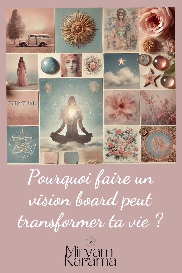 Pourquoi faire un vision board peut transformer ta vie ?