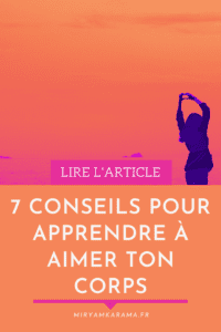 7 conseils pour apprendre a aimer ton corps