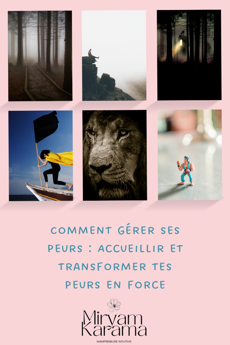 Comment gérer ses peurs : Accueillir et transformer tes peurs en force