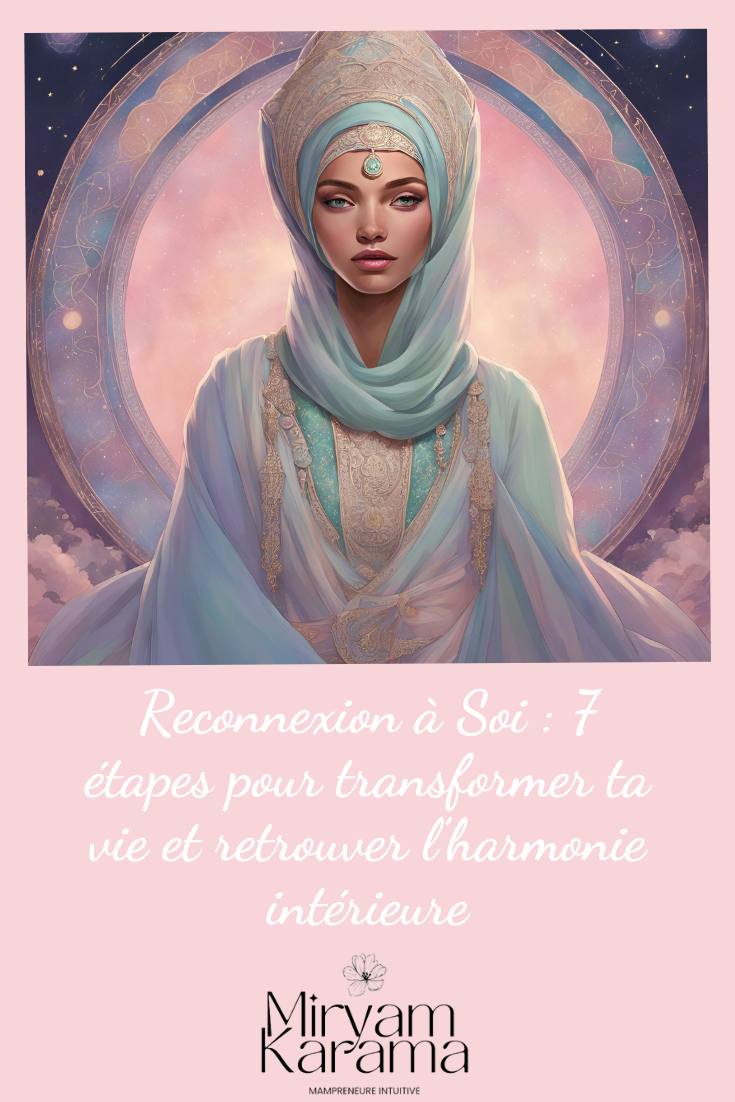 Reconnexion à Soi : 7 étapes pour transformer ta vie et retrouver l’harmonie intérieure