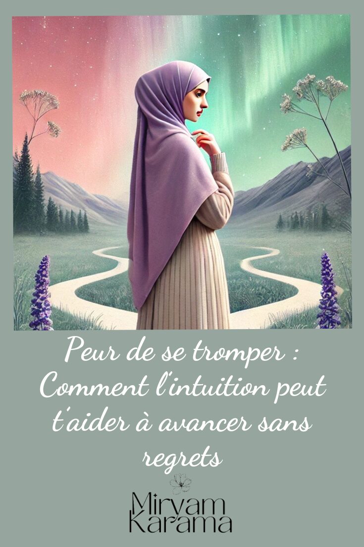 Peur de se tromper : Comment l’intuition peut t’aider à avancer sans regrets