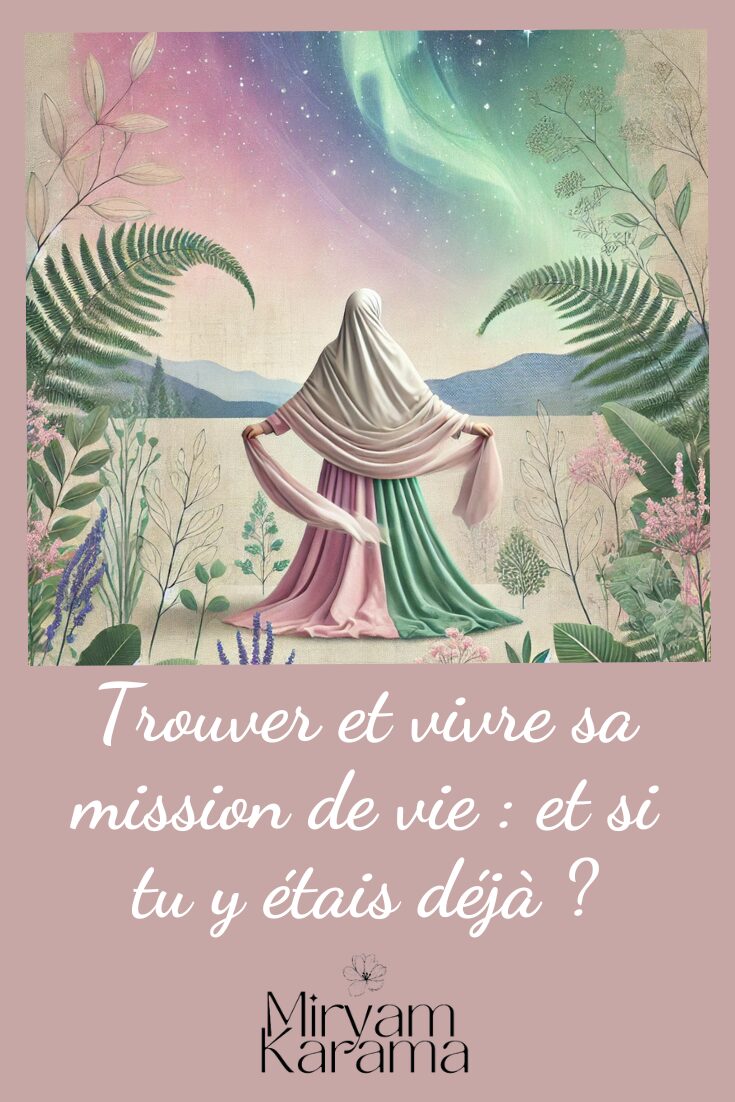 Trouver et vivre sa mission de vie : et si tu y étais déjà ?